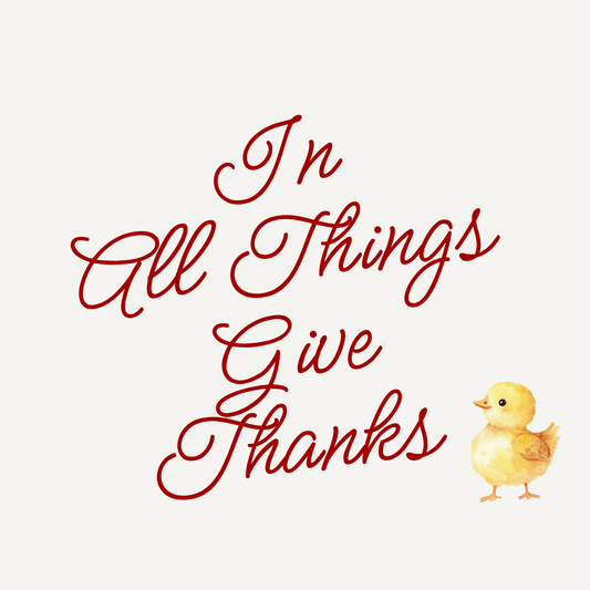 In All Things Give Thanks Chicks